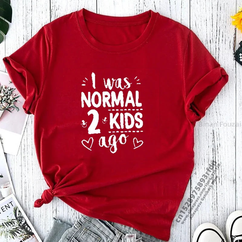 "I Was Normal 2 Kids Ago" Print Women T-shirt