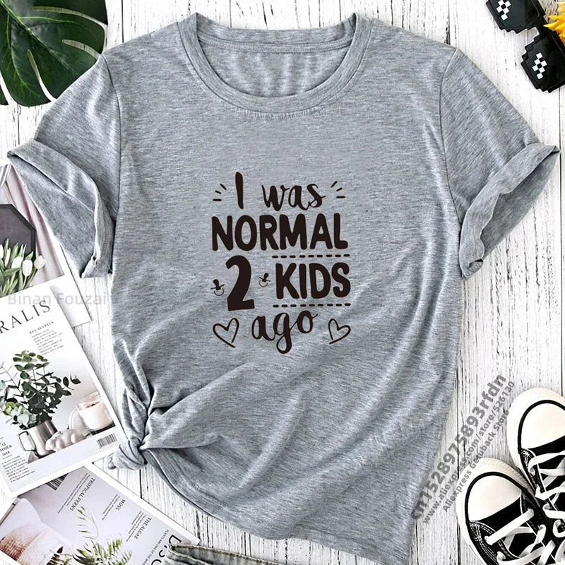 "I Was Normal 2 Kids Ago" Print Women T-shirt