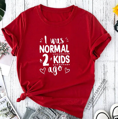 "I Was Normal 2 Kids Ago" Print Women T-shirt