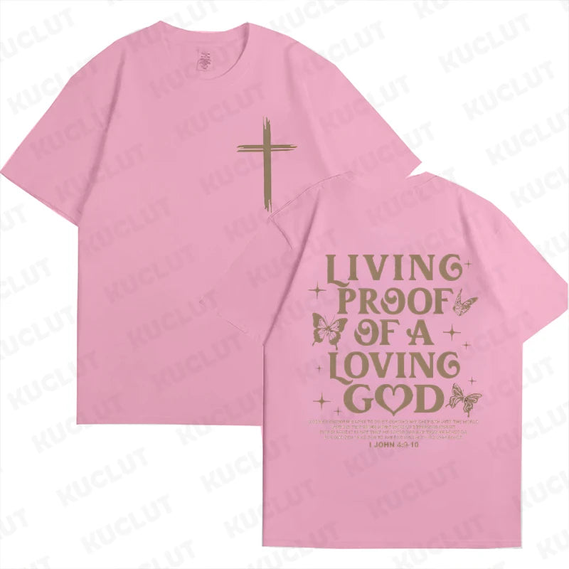 "Living Proof of A Loving God" Women T-Shirt
